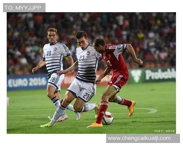 亚美尼亚与马其顿足球对决全方位分析及赛前展望 亚美尼亚与马其顿足球对决全方位分析及赛前展望